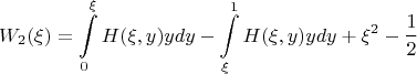 $$W_2(\xi) = \int\limits_{0}^{\xi} H(\xi, y) y dy - \int\limits_{\xi}^{1} H(\xi, y) y dy + \xi^2 - \frac{1}{2}$$ $$W_2(\xi) = \int\limits_{0}^{\xi} H(\xi, y) y dy - \int\limits_{\xi}^{1} H(\xi, y) y dy + \xi^2 - \frac{1}{2}$$
