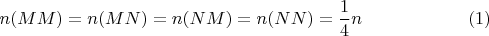 $$n(MM) =n(MN) = n(NM) = n(NN) = \frac{1}{4}n  \eqno{(1)}$$
