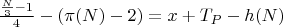 $\frac{\frac{N}{3} - 1}{4} - (\pi(N) - 2) = x + T_P - h(N)$ $\frac{\frac{N}{3} - 1}{4} - (\pi(N) - 2) = x + T_P - h(N)$