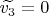 $\widetilde{v_3} = 0$