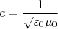 $c=\dfrac 1{\sqrt{\varepsilon_0 \mu_0}}$