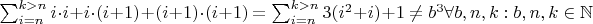 $\sum_{i=n}^{k>n} i\cdot i+i\cdot(i+1)+(i+1)\cdot(i+1)=\sum_{i=n}^{k>n}3(i^2+i)+1\ne b^3 \forall b,n,k: b,n,k \in \mathbb N$