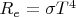 $R_e = \sigma T^4$ $R_e = \sigma T^4$