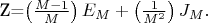 Z=\left(\frac{M-1}{M}\right)E_M+\left(\frac{1}{M^2}\right)J_M.