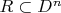 $R \subset D^n$