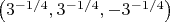 $\left(3^{-1/4},3^{-1/4},-3^{-1/4}\right)$