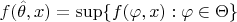 $f(\hat \theta,x)=\sup\{f(\varphi, x): \varphi \in \Theta\}$