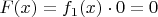 $F(x) = f_1(x) \cdot 0 = 0$