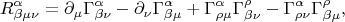 $$
R^{\alpha}_{\beta \mu \nu}
=
\partial_{\mu} \Gamma^{\alpha}_{\beta \nu}
-\partial_{\nu} \Gamma^{\alpha}_{\beta \mu}
+\Gamma^{\alpha}_{\rho \mu} \Gamma^{\rho}_{\beta \nu}
-\Gamma^{\alpha}_{\rho \nu} \Gamma^{\rho}_{\beta \mu},
$$