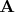 $\mathbf{A}  $