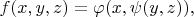 $f(x,y,z)= \varphi(x,\psi(y,z)),$