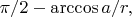 $\pi/2-\arccos a/r,$