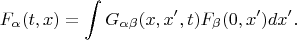 $$F_\alpha(t,x)=\int G_{\alpha\beta}(x,x',t)F_\beta(0,x')dx'.$$