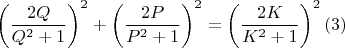 $\left ( \dfrac{2Q}{Q^2+1} \right )^2+\left ( \dfrac{2P}{P^2+1} \right )^2=\left ( \dfrac{2K}{K^2+1} \right )^2 (3)$