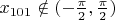 $x_{101} \notin (-\frac{\pi}{2}, \frac{\pi}{2})$