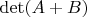 $\det(A+B)$