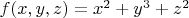 $f(x,y,z)=x^2+y^3+z^2$