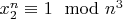 $x_2^n\equiv1\mod n^3$