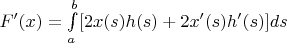 $F'(x)= \int\limits_{a}^{b}[2x(s)h(s)+2x'(s)h'(s)]ds$