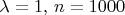 $\lambda=1,\,n=1000$