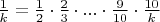 $\frac{1}{k}=\frac{1}{2}\cdot\frac{2}{3}\cdot ... \cdot\frac{9}{10}\cdot\frac{10}{k}$