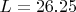 $L = 26.25$