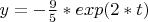 $y=-\frac95*exp(2*t)$
