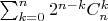 $\sum_{k=0}^n 2^{n-k}C_n^k$ $\sum_{k=0}^n 2^{n-k}C_n^k$