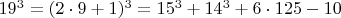 $  19^3 =  (2\cdot 9+1)^3  =  15^3 +    14^3 + 6\cdot 125 - 10   \qquad \qquad  \qquad$