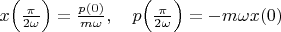 $x\Big(\frac{\pi}{2\omega}\Big)=\frac{p(0)}{m\omega},\quad p\Big(\frac{\pi}{2\omega}\Big)=-m\omega x(0)$