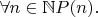 $\forall n\in\mathbb{N}P(n).$