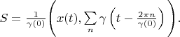 $    S= \frac {1} {\gamma(0)} \Biggl ( x(t) , \sum\limits_n \gamma \left( t- \frac {2 \pi n} {\gamma(0)} \right) \Biggl ) .$