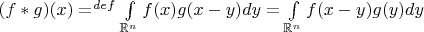 $(f*g)(x) =^{def} \int\limits_{\mathbb{R}^n}f(x)g(x-y)dy = \int\limits_{\mathbb{R}^n}f(x-y)g(y)dy$