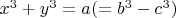 $x^3+y^3=a (=b^3-c^3)$