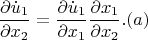 \[ \frac{{\partial \dot u_1 }} {{\partial x_2}} = \frac{{\partial \dot u_1 }} {{\partial x_1 }}\frac{{\partial x_1 }} {{\partial x_2 }}.(a) \]